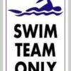 Swim Team Only Sign -Swimming Gear Shop 715